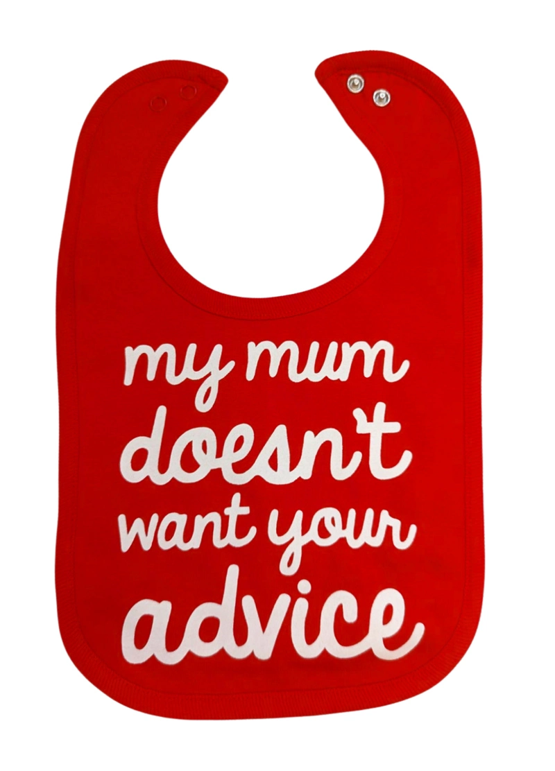 My Mum Doesn't Want Your Advice Funny Baby Bib Toddler Bibs